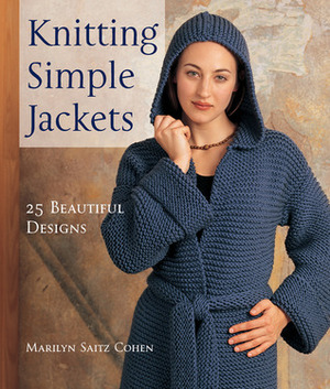 Knitting Simple Jackets: 25 Beautiful Designs by Marilyn Cohen