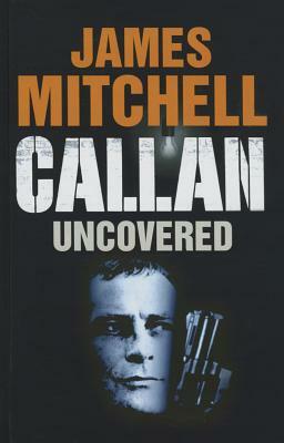 Callan Uncovered by James Mitchell