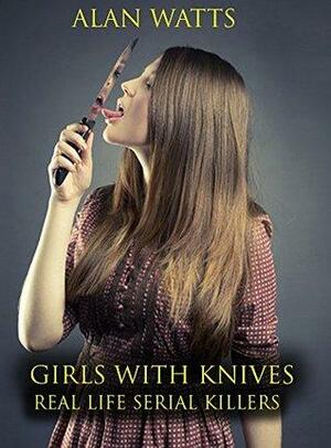 Girls With Knives by Alan Watts