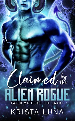 Claimed by the Alien Rogue by Krista Luna