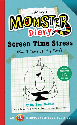 Timmy's Monster Diary, Volume 2: Screen Time Stress (But I Tame It, Big Time) by Raun Melmed, Annette Sexton
