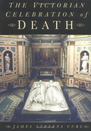 The Victorian Celebration of Death by James Stevens Curl