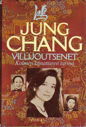 Villijoutsenet: Kolmen kiinattaren tarina by Jung Chang