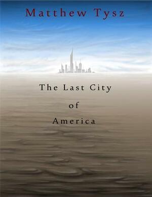 The Last City of America by Matthew Tysz