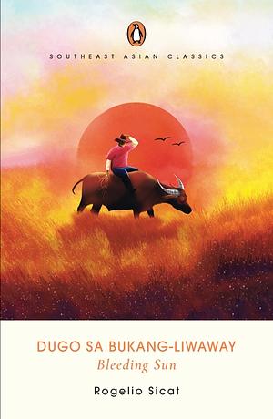 DUGO SA BUKANG-LIWAWAY/ BLEEDING SUN. by ROGELIO. SICAT