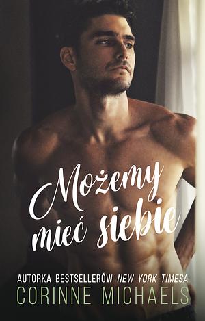 Możemy mieć siebie by Corinne Michaels