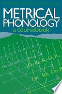 Metrical Phonology: A Course Book by C. B. McCully, Richard M. Hogg