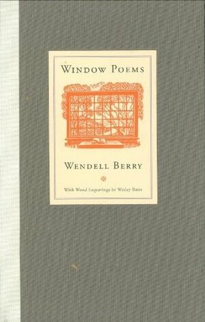 Window Poems by Wendell Berry, James Baker Hall, Wesley W. Bates
