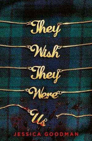 They Wish They Were Us by Jessica Goodman