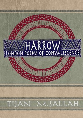 Harrow: London Poems of Convalescence by Tijan M. Sallah