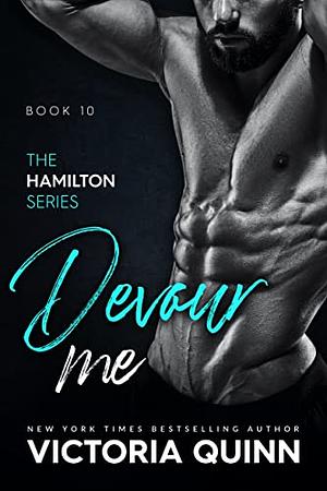 Devour me by Victoria Quinn