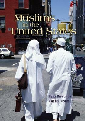 Muslims in the United States by Kassim Kone, Ilyas Ba-Yunus