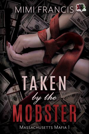 Taken by the Mobster by Mimi Francis