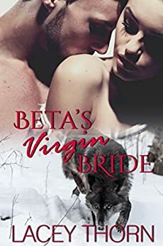 Beta's Virgin Bride by Lacey Thorn