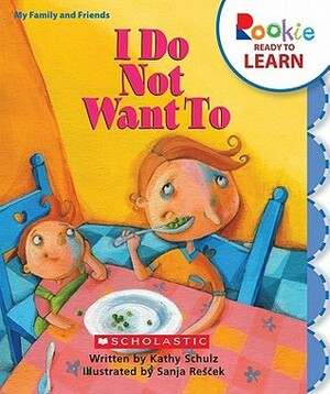 I Do Not Want to by Kathy Schulz, Sanja Rešček