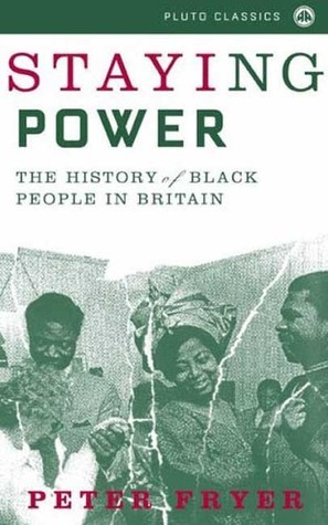 Staying Power: The History of Black People in Britain by Peter Fryer