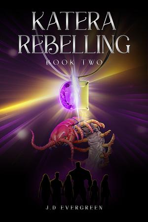 Katera Rebelling by J.D. Evergreen