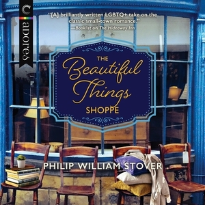 The Beautiful Things Shoppe by Philip William Stover