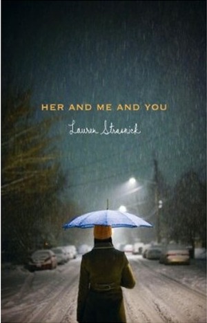 Her and Me and You by Lauren Strasnick