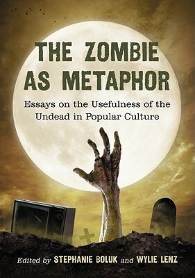 Generation Zombie: Essays on the Living Dead in Modern Culture by Wylie Lenz, Stephanie Boluk