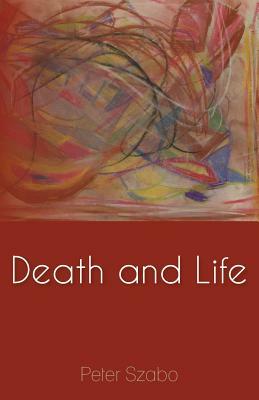 Death and Life by Peter Szabo