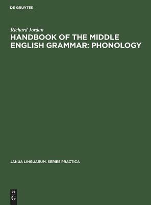 Handbook of the Middle English Grammar: Phonology by Richard Jordan