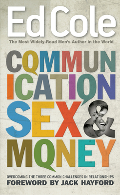 Communication, Sex & Money: Overcoming the Three Common Challenges in Relationships (Reissue) by Edwin Louis Cole