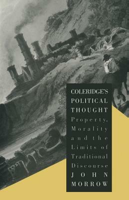 Coleridge's Political Thought: Property, Morality and the Limits of Traditional Discourse by Jennifer Doudna, John Morrow
