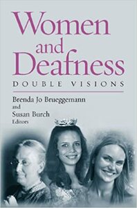 Women and Deafness: Double Visions by Brenda Jo Brueggemann, Brenda Jo Brueggemann