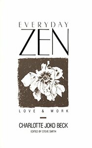 Everyday Zen: Love and Work by Charlotte Joko Beck