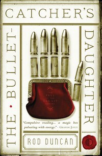 The Bullet-Catcher's Daughter by Rod Duncan