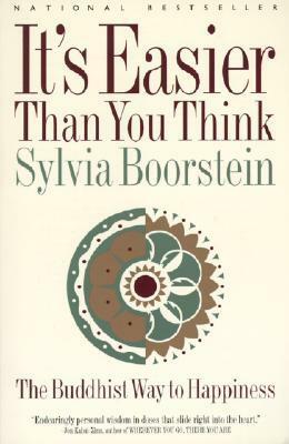 It's Easier Than You Think: The Buddhist Way to Happiness by Sylvia Boorstein