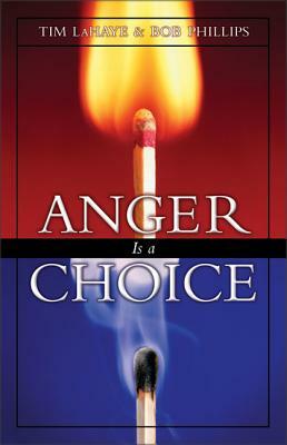 Anger is a Choice by Bob Phillips, Tim LaHaye