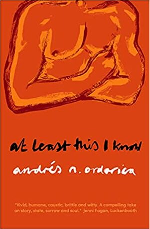 At Least This I Know by Andrés N. Ordorica