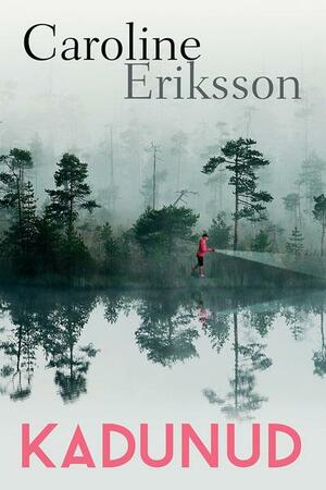 Kadunud by Caroline Eriksson