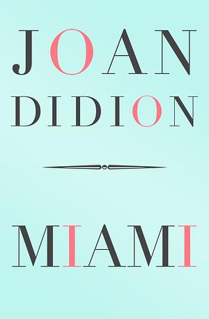 Miami by Joan Didion