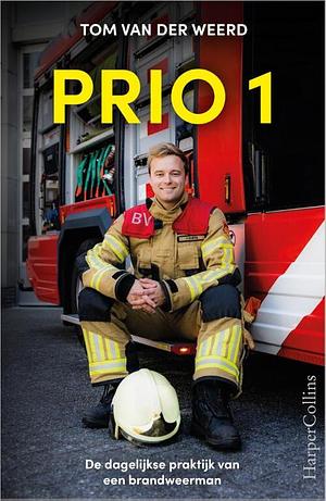 PRIO 1: De dagelijkse praktijk van een brandweerman by Tom van der Weerd