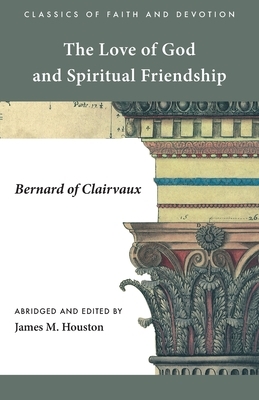 The Love of God and Spiritual Friendship by Bernard of Clairvaux