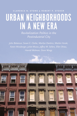 Urban Neighborhoods in a New Era: Revitalization Politics in the Postindustrial City by John Betancur, Robert P. Stoker, Clarence N. Stone