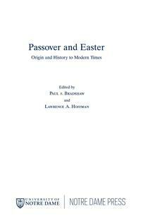 Passover and Easter: Origin and History to Modern Times by Lawrence A. Hoffman, Paul F. Bradshaw