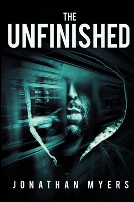 The Unfinished by Jonathan Myers