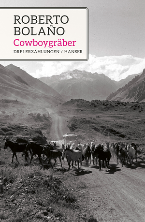 Cowboygräber. Drei Erzählungen by Roberto Bolaño