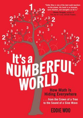 It's a Numberful World: How Math Is Hiding Everywhere by Eddie Woo