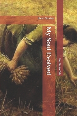 My Soul Evolved: Short Stories by May Sinclair