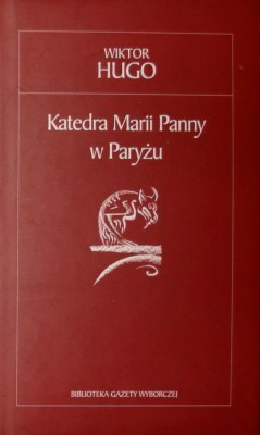 Katedra Marii Panny w Paryżu by Hanna Szumańska-Gross, Victor Hugo