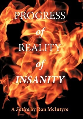 Progress of Reality of Insanity by Ron McIntyre