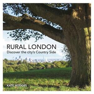 Rural London by Kate Hodges