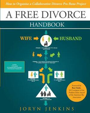 A Free Divorce Handbook: How to Organize a Collaborative Divorce Pro Bono Project by Joryn Jenkins