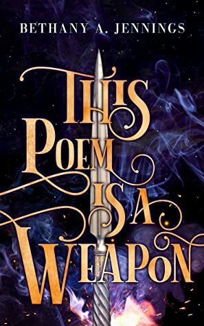 This Poem Is A Weapon by Bethany A. Jennings