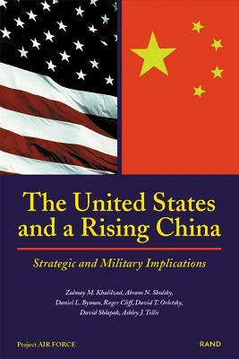 The United States and a Rising China: Strategic and Military Implications (1999) by Abram N. Shulsky, Zalmay M. Khalilzad, Daniel L. Byman